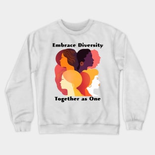 Embrace Diversity, Together As One Crewneck Sweatshirt